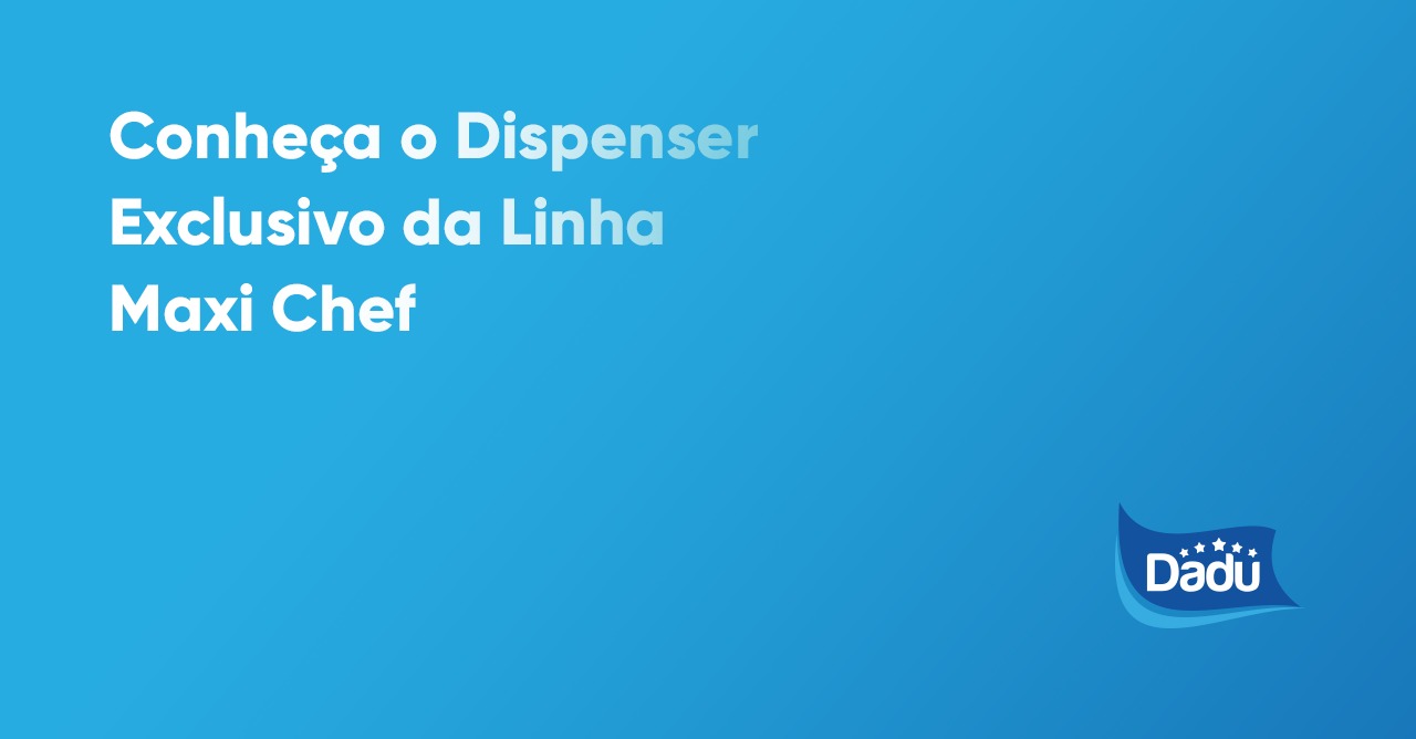 Conheça o Dispenser Exclusivo da Linha Maxi Chef