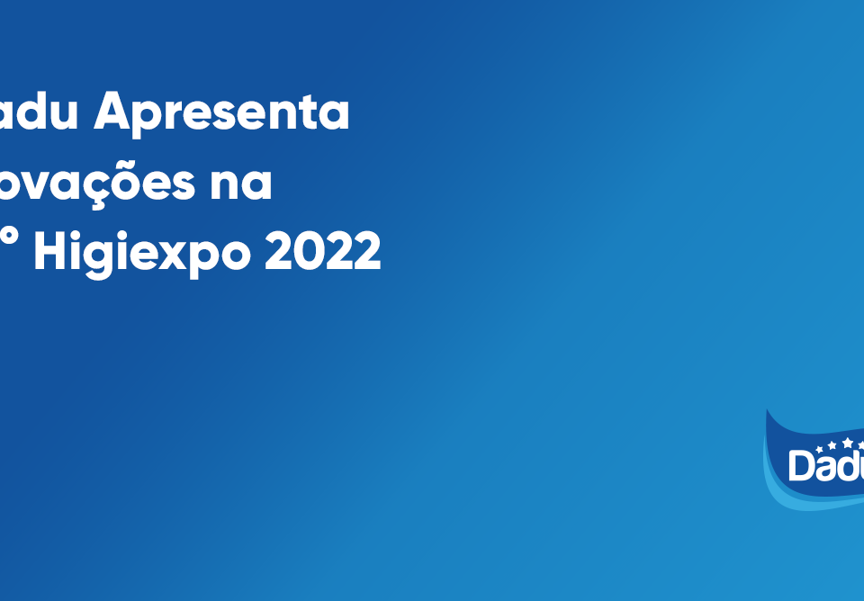 Dadu Apresenta Inovações na 27° Higiexpo 2022