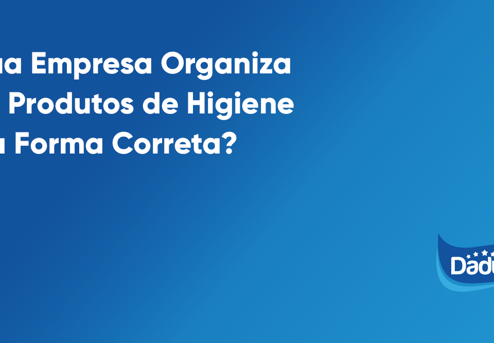 Sua Empresa Organiza os Produtos de Higiene da Forma Correta?